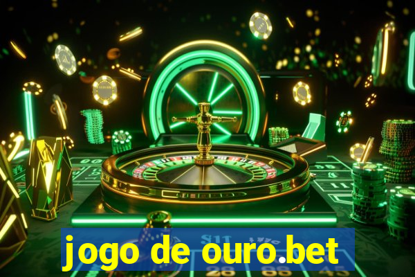 jogo de ouro.bet