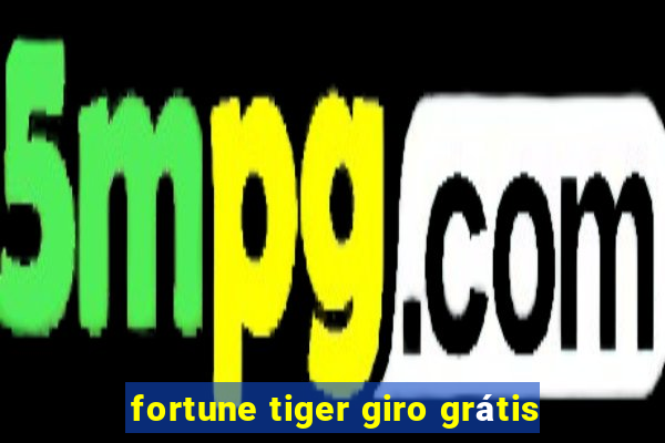 fortune tiger giro grátis