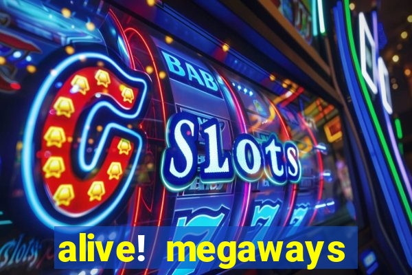 alive! megaways slot online