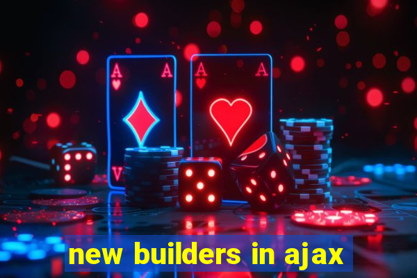 new builders in ajax