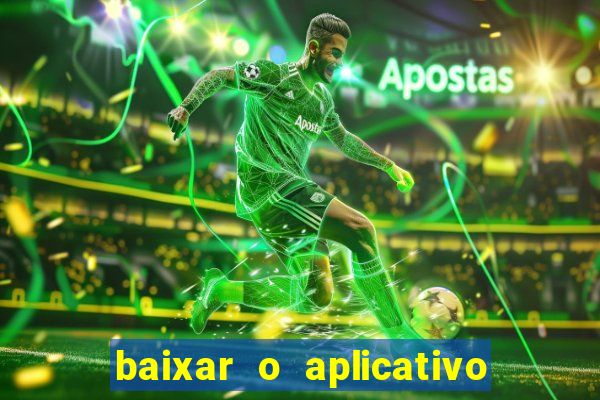 baixar o aplicativo do esporte bet