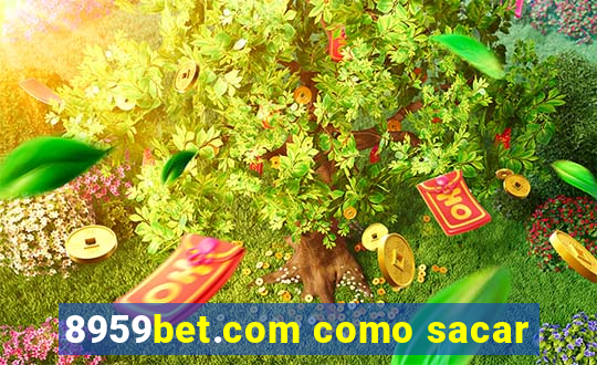 8959bet.com como sacar