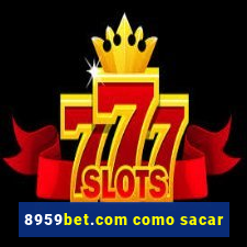 8959bet.com como sacar