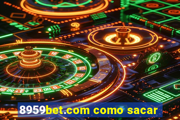 8959bet.com como sacar