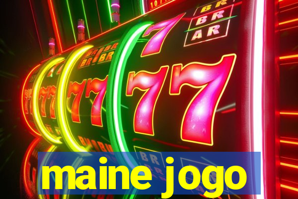 maine jogo