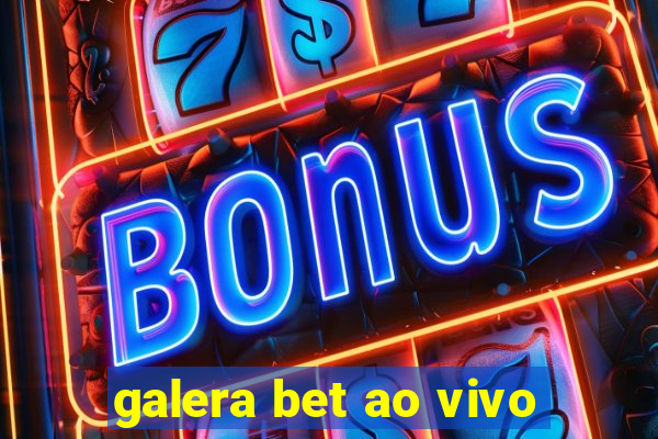 galera bet ao vivo