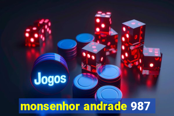 monsenhor andrade 987