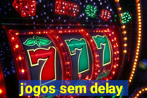 jogos sem delay