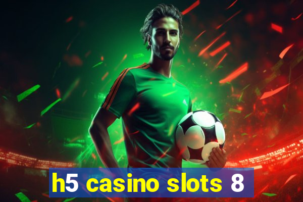 h5 casino slots 8