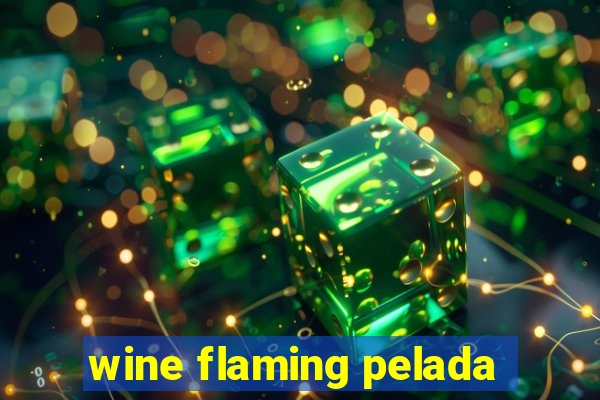 wine flaming pelada