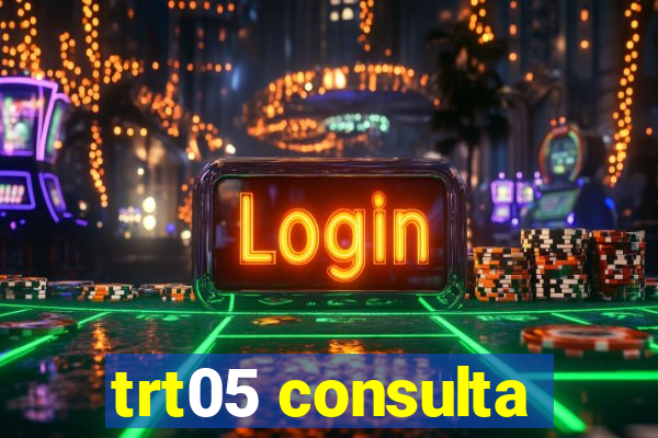 trt05 consulta