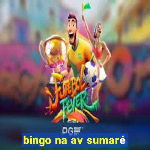 bingo na av sumaré