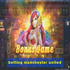 betting manchester united