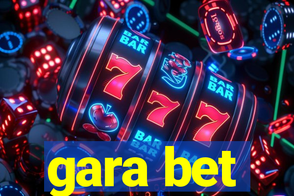 gara bet