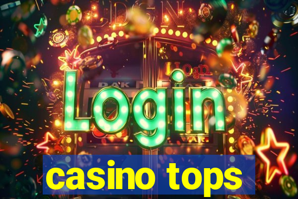 casino tops