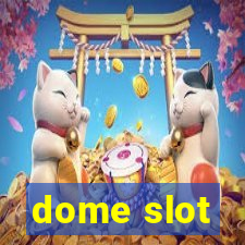 dome slot