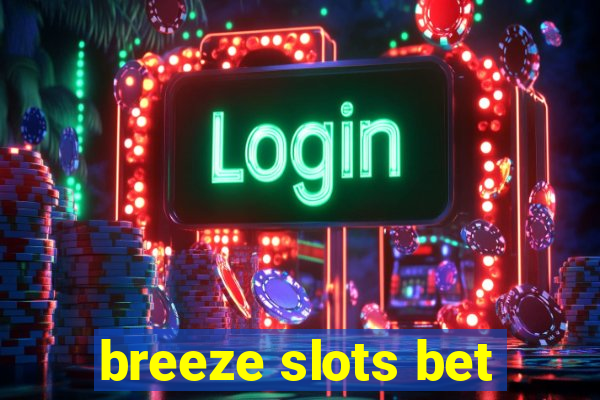 breeze slots bet