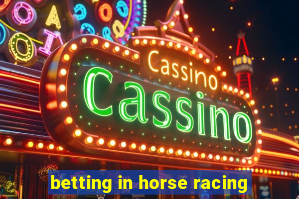 betting in horse racing