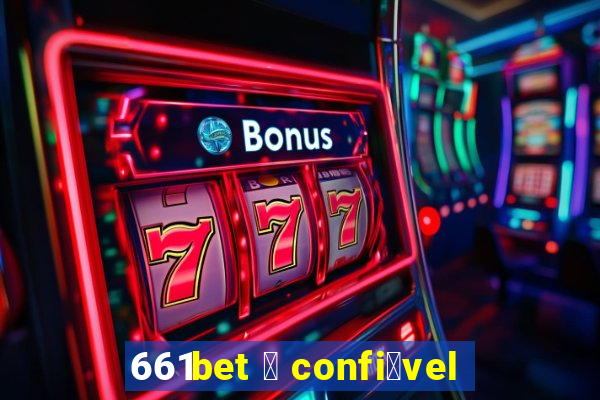 661bet 茅 confi谩vel