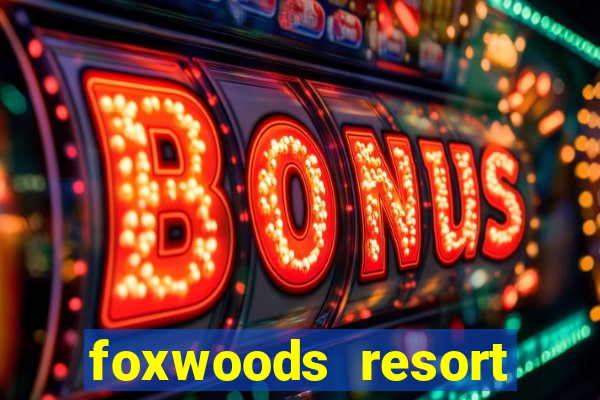 foxwoods resort casino mashantucket