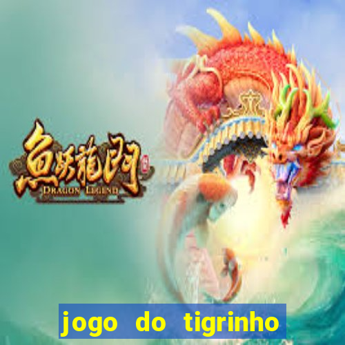 jogo do tigrinho onde jogar