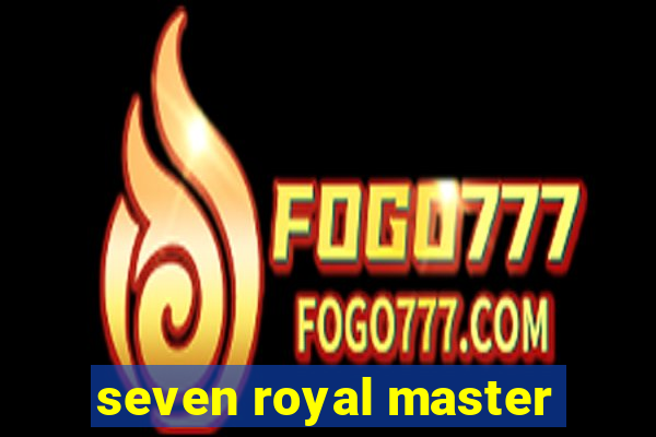 seven royal master