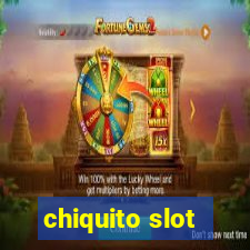 chiquito slot