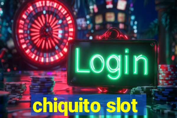 chiquito slot