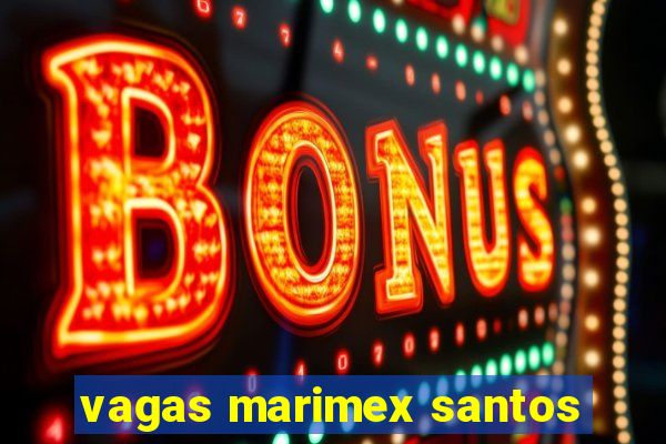 vagas marimex santos