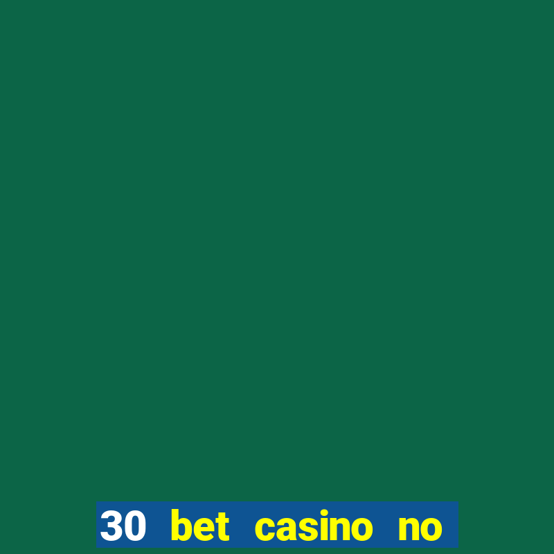 30 bet casino no deposit bonus