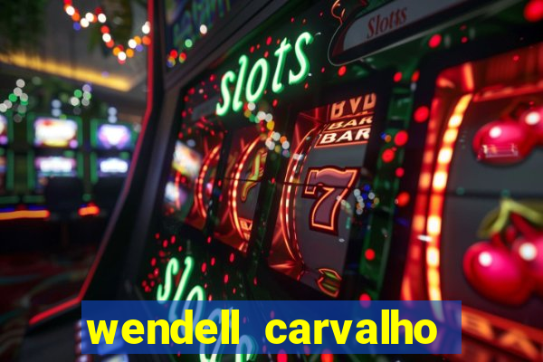 wendell carvalho reclame aqui