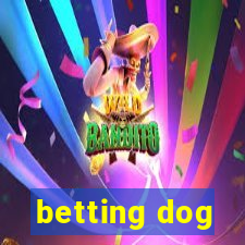 betting dog