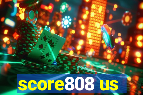 score808 us