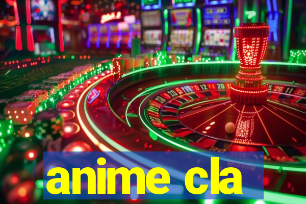 anime cla