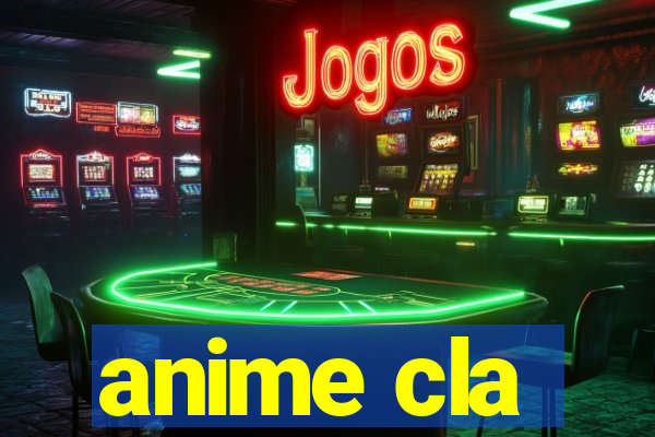 anime cla