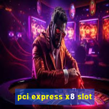 pci express x8 slot