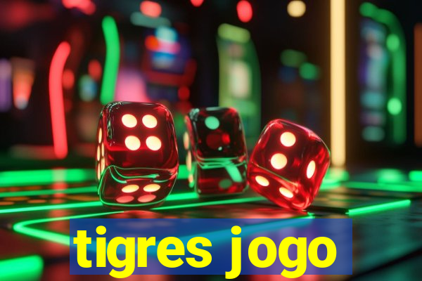 tigres jogo