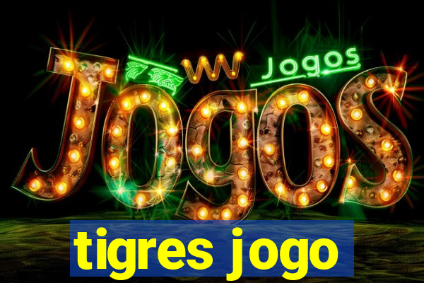 tigres jogo