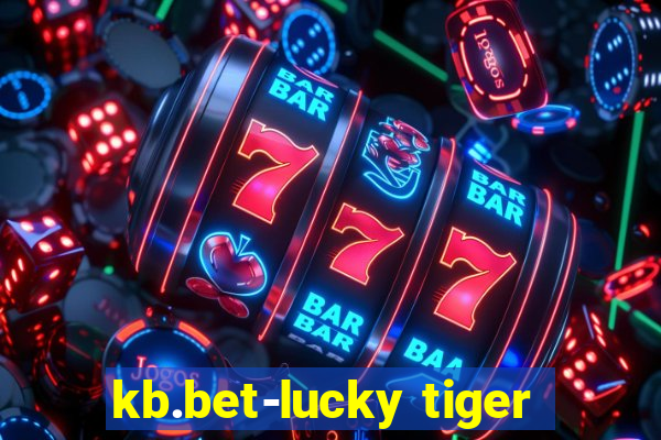 kb.bet-lucky tiger