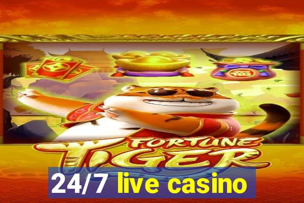 24/7 live casino