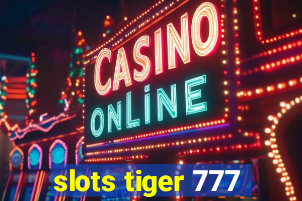 slots tiger 777