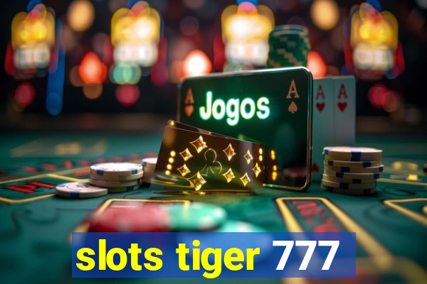 slots tiger 777