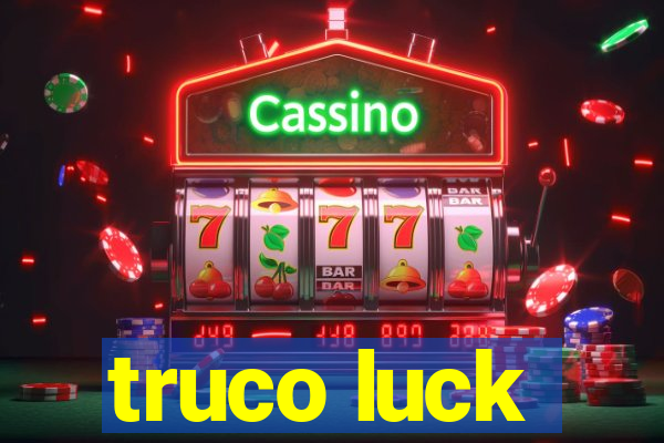 truco luck