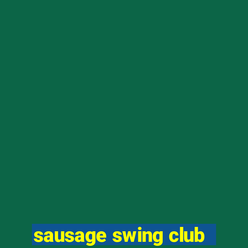 sausage swing club