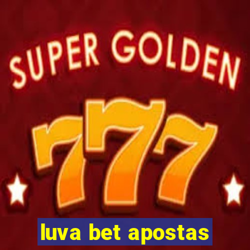 luva bet apostas