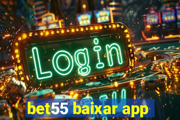 bet55 baixar app