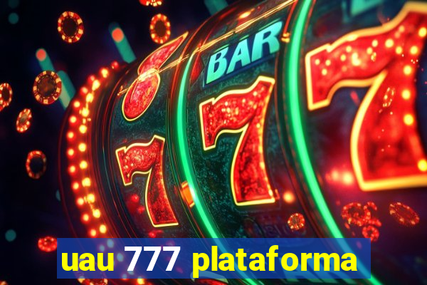 uau 777 plataforma