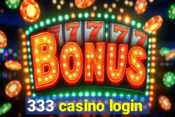 333 casino login