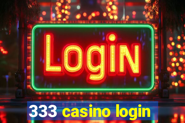 333 casino login