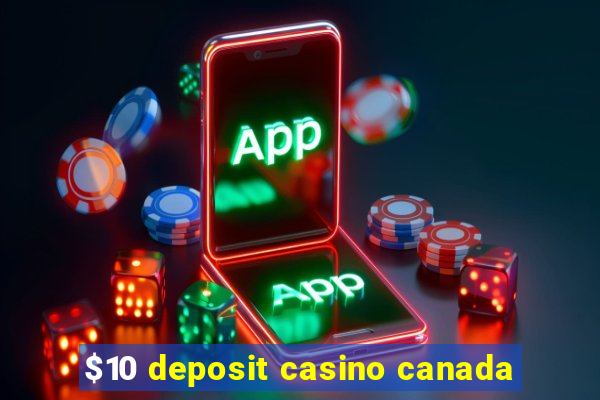 $10 deposit casino canada